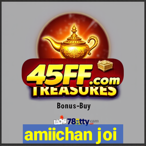 amiichan joi